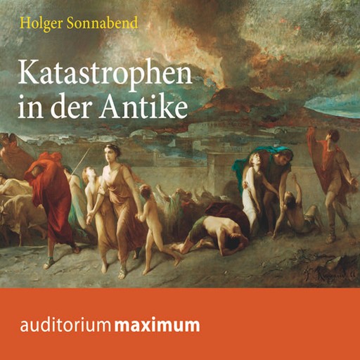Katastrophen in der Antike (Ungekürzt), Holger Sonnabend