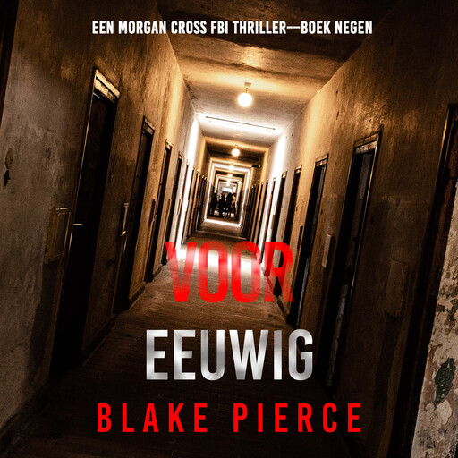 Voor Eeuwig (Een Morgan Cross FBI Thriller—Boek Negen), Blake Pierce