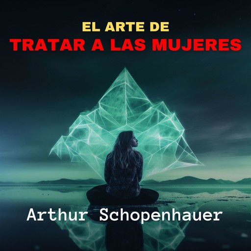 El Arte de Tratar a las Mujeres, Arthur Schopenhauer