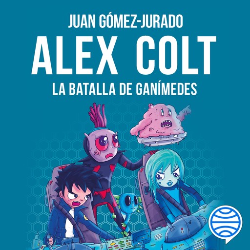 Alex Colt. La batalla de Ganímedes, Juan Gómez-Jurado