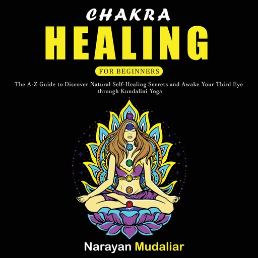 CHAKRA HEALING FOR BEGINNERS, Narayan Mudaliar