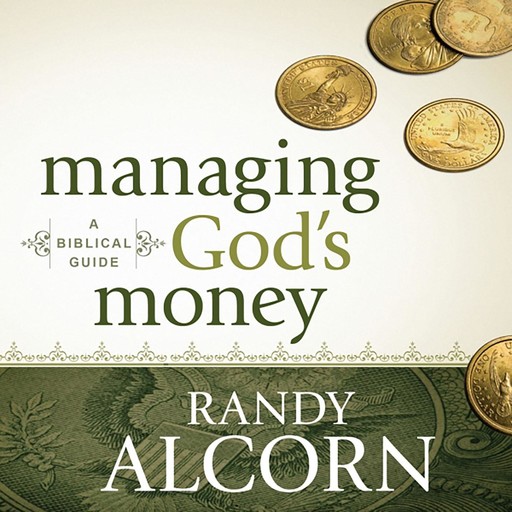 Managing God's Money, Randy Alcorn