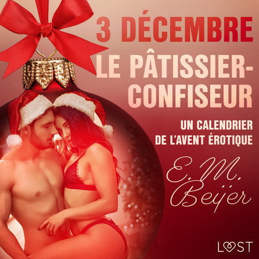 3 décembre : Le Pâtissier-confiseur – Un calendrier de l'Avent érotique, E.M. Beijer