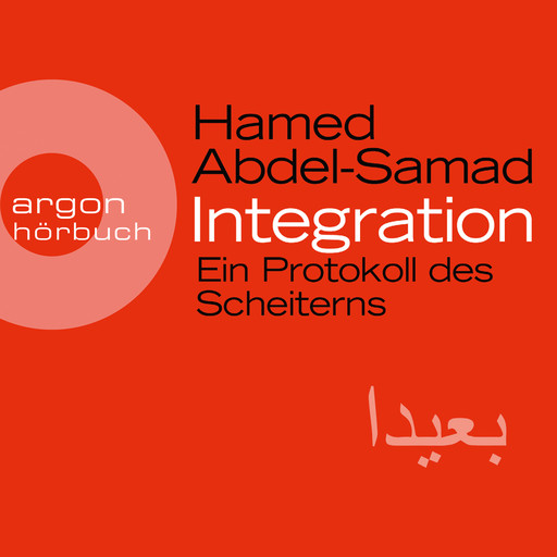 Integration - Ein Protokoll des Scheiterns (Ungekürzte Lesung), Hamed Abdel-Samad