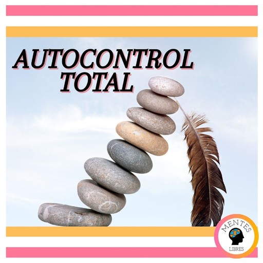 Autocontrol Total, MENTES LIBRES