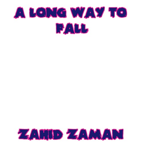 A Long Way to Fall, Zahid Zaman