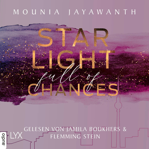 Starlight Full of Chances - Berlin Night, Teil 2 (Ungekürzt), Mounia Jayawanth