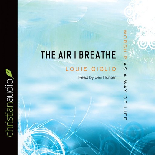 The Air I Breathe, Louie Giglio