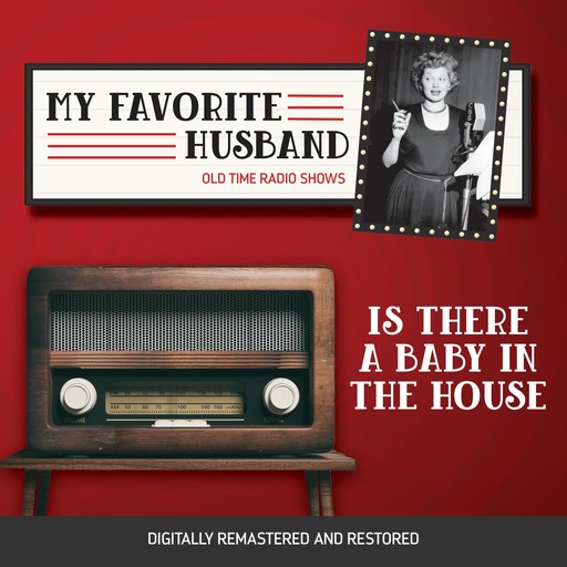 My Favorite Husband: Is There A Baby in the House, J.R., Bob Carroll, Madelyn Pugh, Jess Oppenheimer