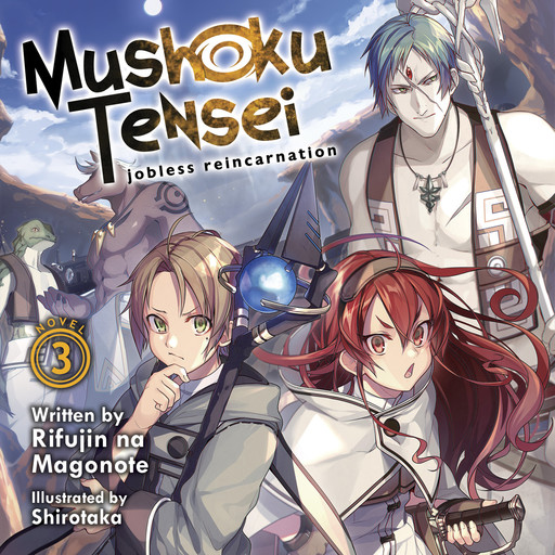 Mushoku Tensei: Jobless Reincarnation (Light Novel) Vol. 3, Rifujin na Magonote, Shirotaka