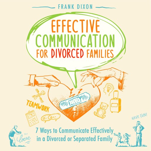 Effective Communication for Divorced Families, Frank Dixon