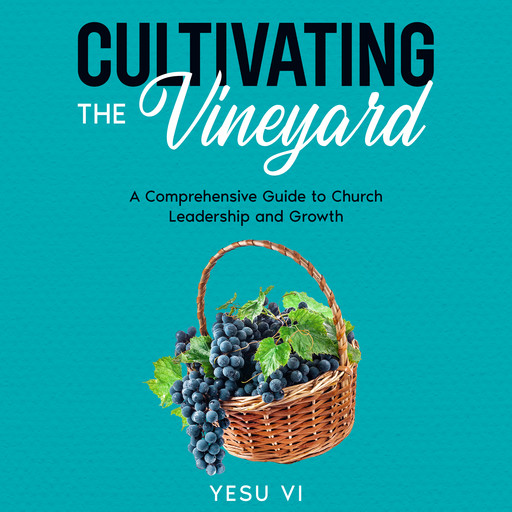 Cultivating the Vineyard, Yesu Vi