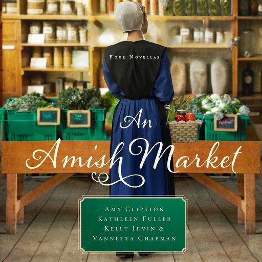 An Amish Market, Vannetta Chapman, Kelly Irvin, Amy Clipston, Kathleen Fuller