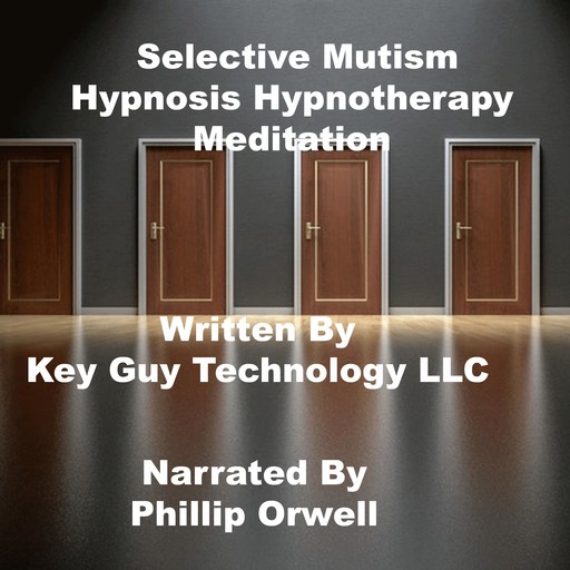 Selective Mutism Self Hypnosis Hypnotherapy Meditation, Key Guy Technology LLC