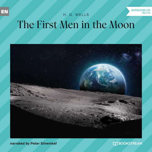 The First Men in the Moon (Unabridged), Herbert Wells