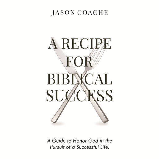 A Recipe For Biblical Success, Jason Coache