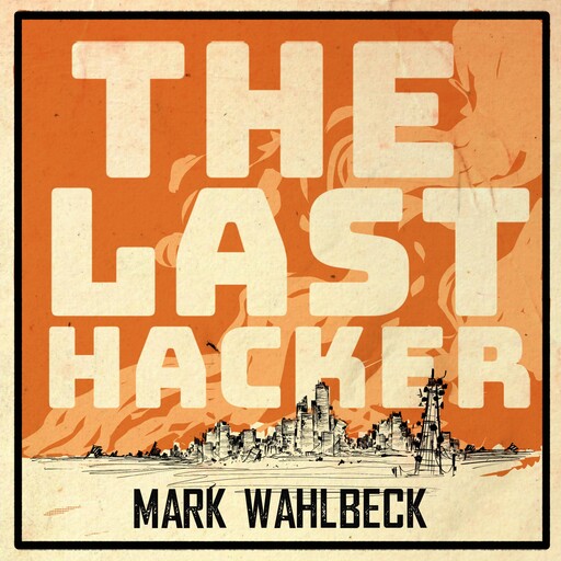 The Last Hacker, Mark Wahlbeck