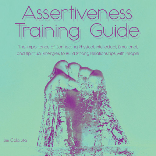 Assertiveness Training Guide, Jim Colajuta
