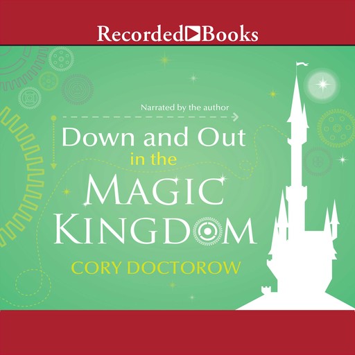 Down and Out in the Magic Kingdom, Cory Doctorow