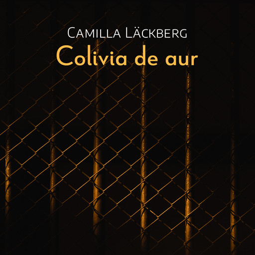 Colivia de aur, Läckberg Camilla