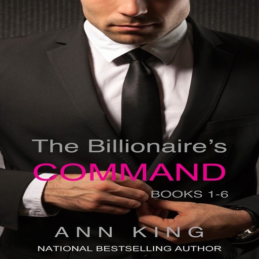 The Billionaire's Command: Boxed Set Volumes 1-6 (The Submissive Series), Ann King