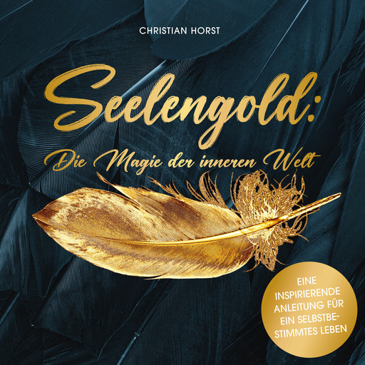 Seelengold: Die Magie der inneren Welt, Christian Horst