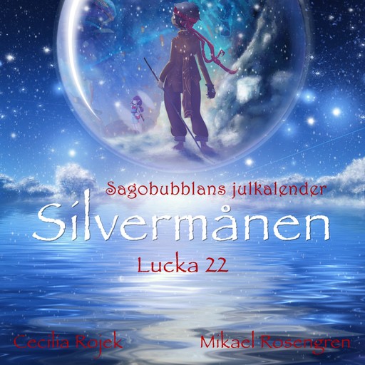 Silvermånen : Lucka 22, Mikael Rosengren, Cecilia Rojek