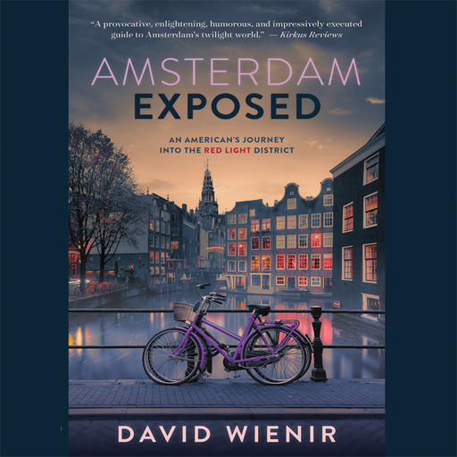 Amsterdam Exposed: An American's Journey into the Red Light District, David Wienir