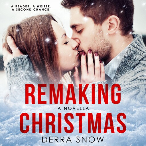 Remaking Christmas: A Christmas Romance, Derra Snow