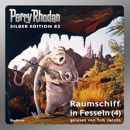 Perry Rhodan Silber Edition 82: Raumschiff in Fesseln (Teil 4), William Voltz, Kurt Mahr, Ernst Vlcek, Clark Darlton, Horst Hoffmann, H.G. Ewers, Hans Kneifel
