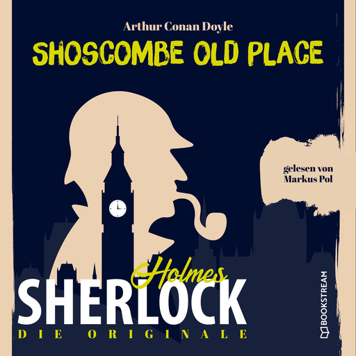 Die Originale: Shoscombe Old Place (Ungekürzt), Arthur Conan Doyle