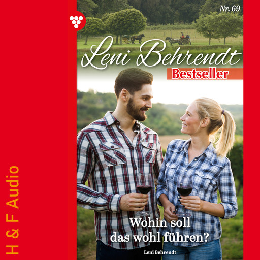 Wohin soll das führen? - Leni Behrendt Bestseller, Band 69 (ungekürzt), Leni Behrendt