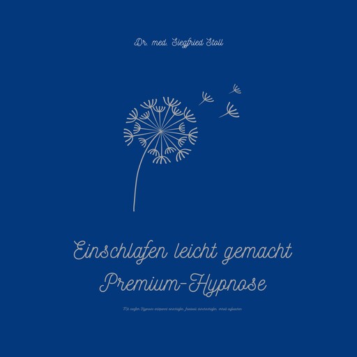 Einschlafen leicht gemacht (Premium-Hypnose von Dr. med Siegfried Stoll), med Siegfried Stoll