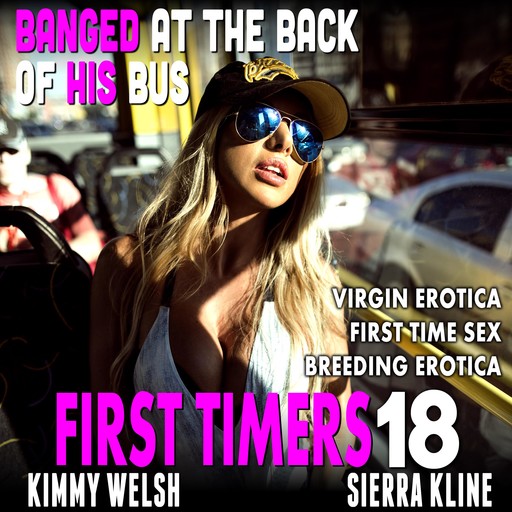 Banged At The Back Of His Bus : First Timers 18 (Virgin Erotica First Time Sex Breeding Erotica), Kimmy Welsh