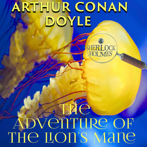 The Adventure of the Lion's Mane, Arthur Conan Doyle