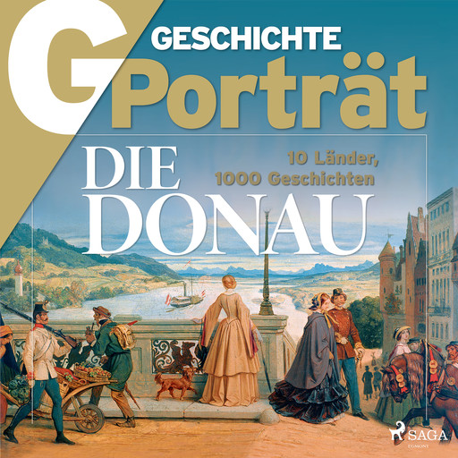 G/GESCHICHTE Porträt - Die Donau - 10 Länder, 1000 Geschichten, Geschichte