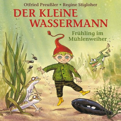 Der kleine Wassermann - Frühling im Mühlenweiher, Otfried Preußler, Martin Freitag, Tania Freitag