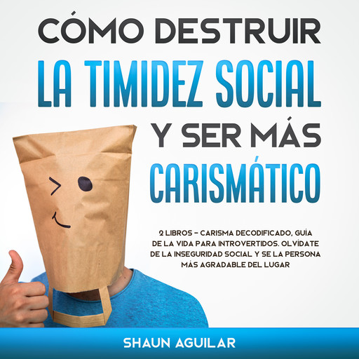 Cómo Destruir la Timidez Social y ser más Carismático, Shaun Aguilar