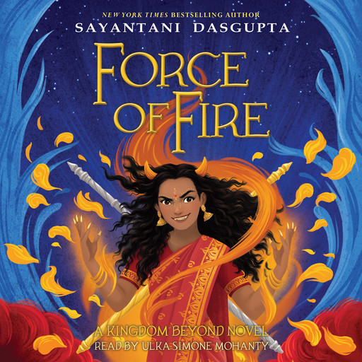 Force of Fire (The Fire Queen #1), Sayantani DasGupta