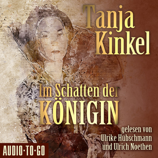 Im Schatten der Königin (gekürzt), Tanja Kinkel