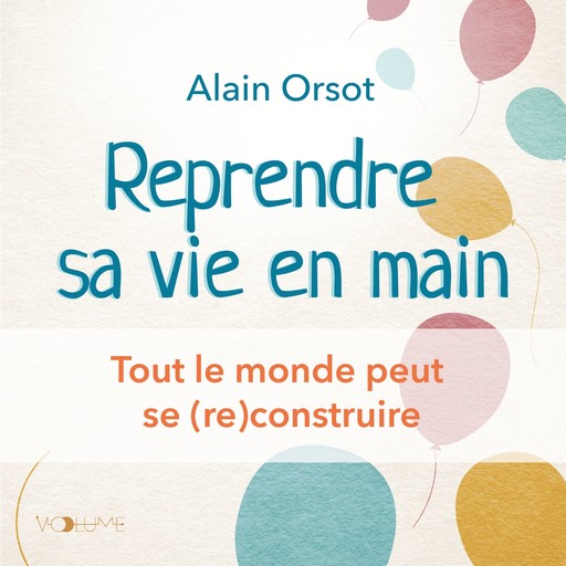 Reprendre sa vie en main, Alain Orsot