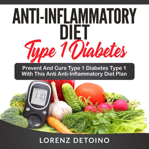 Anti-Inflammatory Diet for Type 1 Diabetes, Lorenz Detoino