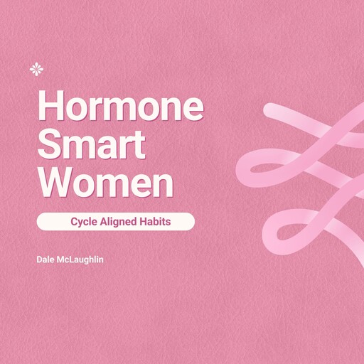 Hormone Smart Women, Dale Mclaughlin