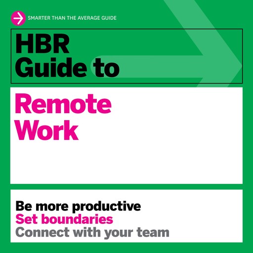 HBR Guide to Remote Work, Harvard Business Review