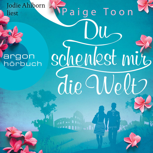 Du schenkst mir die Welt (Ungekürzte Lesung), Paige Toon