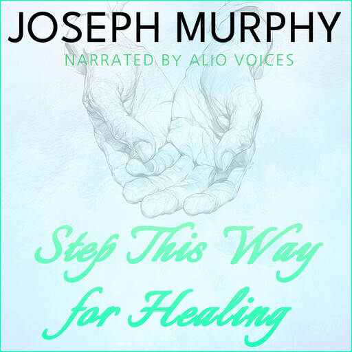 Step This Way for Healing, Joseph Murphy