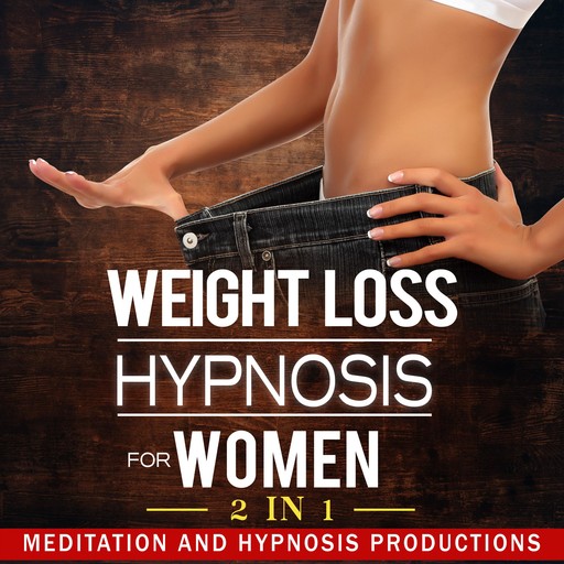Weight Loss Hypnosis for Women, Hypnosis Productions, Meditation Productions