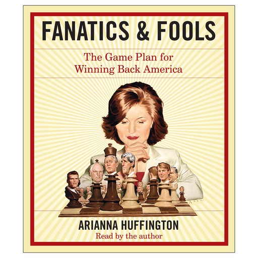 Fanatics and Fools, Huffington Arianna