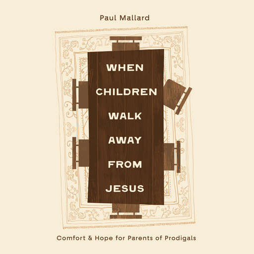 When Children Walk Away from Jesus, Paul Mallard