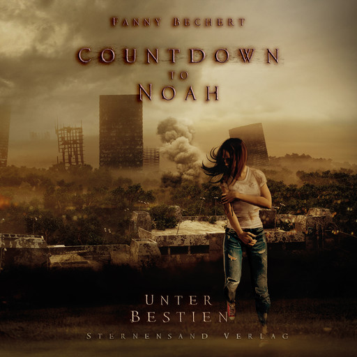 Countdown to Noah (Band 2): Unter Bestien, Fanny Bechert